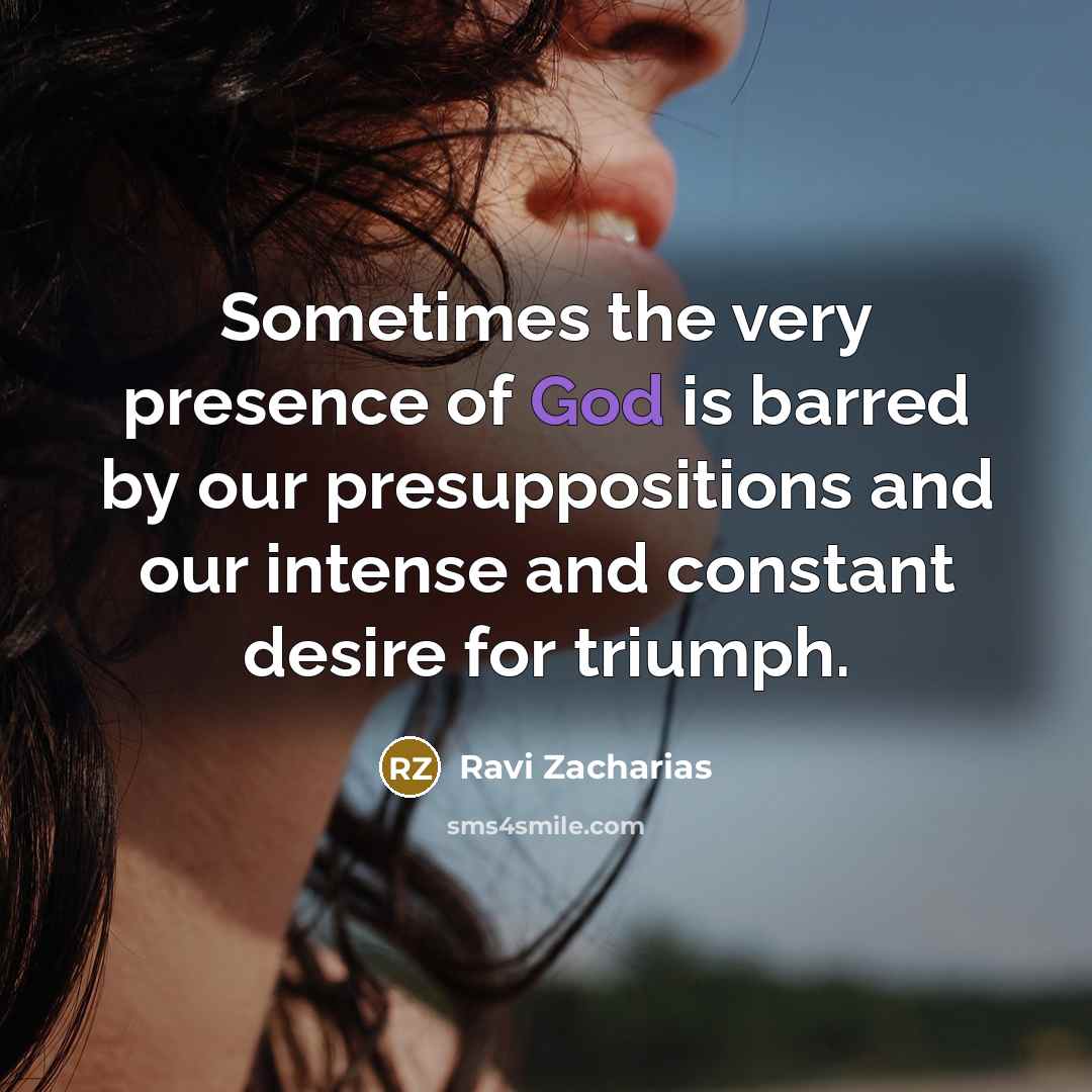 “Sometimes the very presence of God is barred by our…” quote by Ravi Zacharias