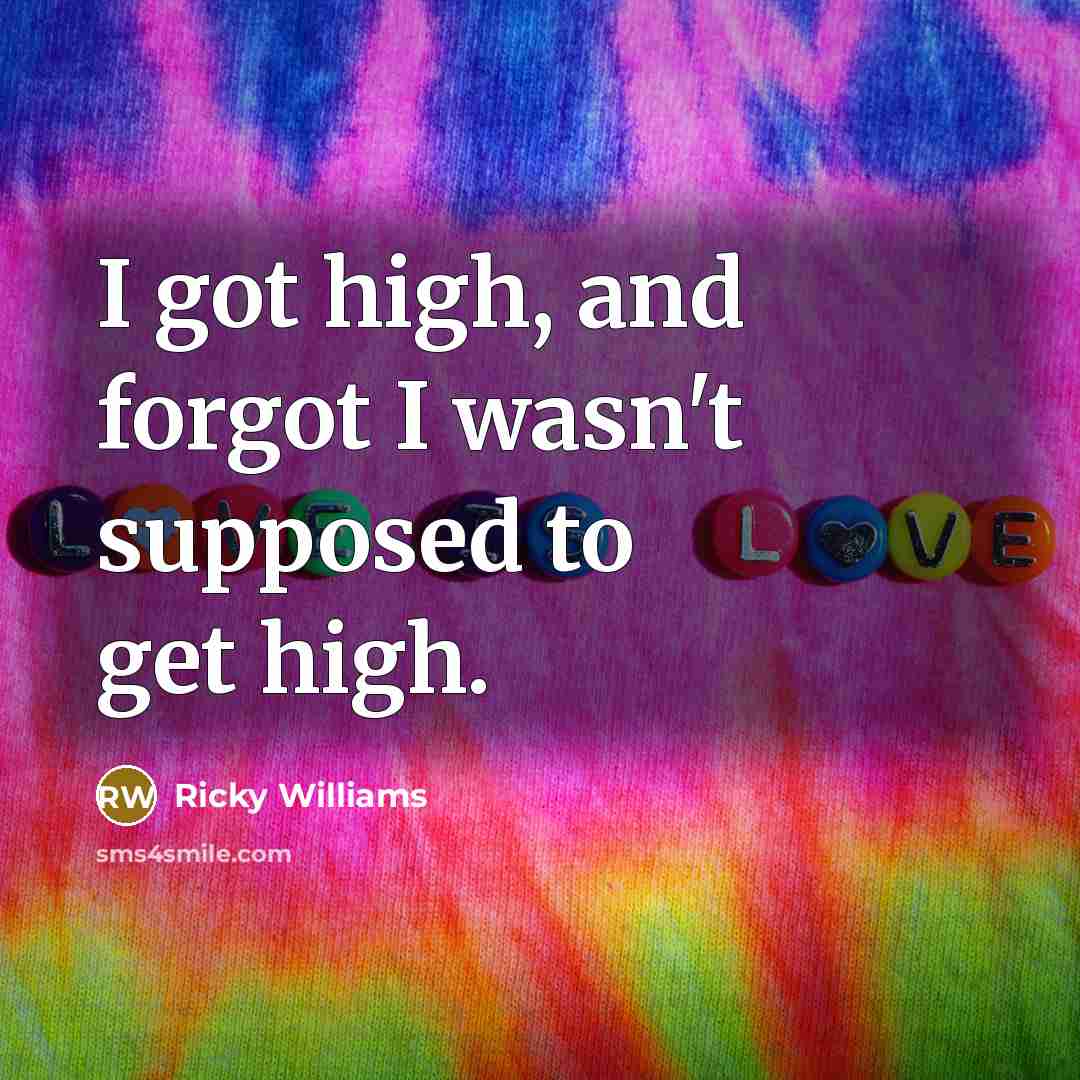 “I got high, and forgot I wasn't supposed to get…” quote by Ricky Williams