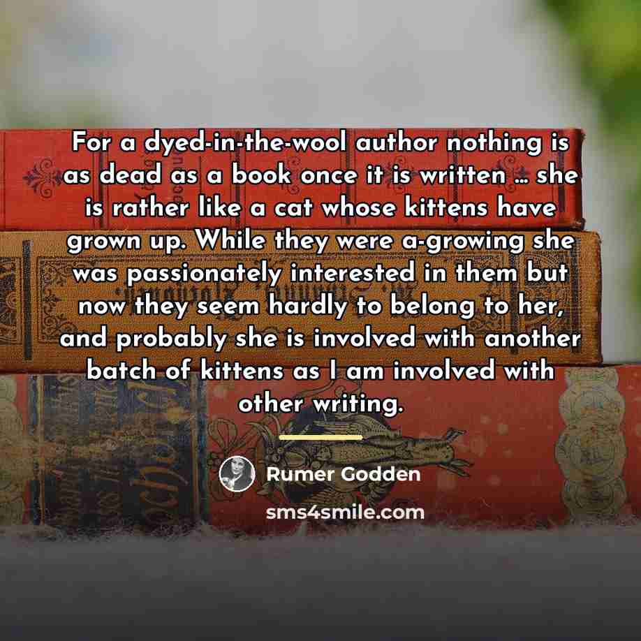 “For a dyed-in-the-wool author nothing is as dead as a…” quote by Rumer Godden
