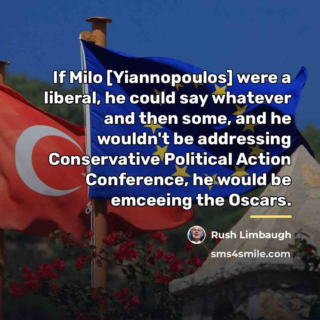 “If Milo [Yiannopoulos] were a liberal, he could say whatever…” quote by Rush Limbaugh