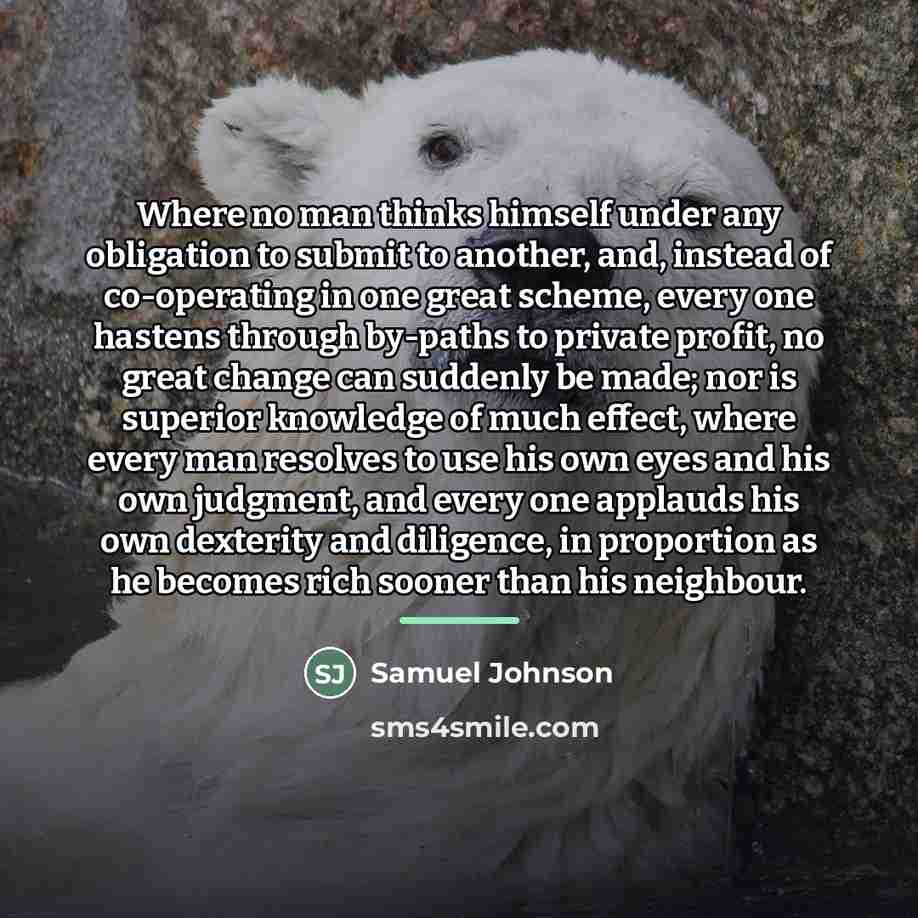 “Where no man thinks himself under any obligation to submit…” quote by Samuel Johnson