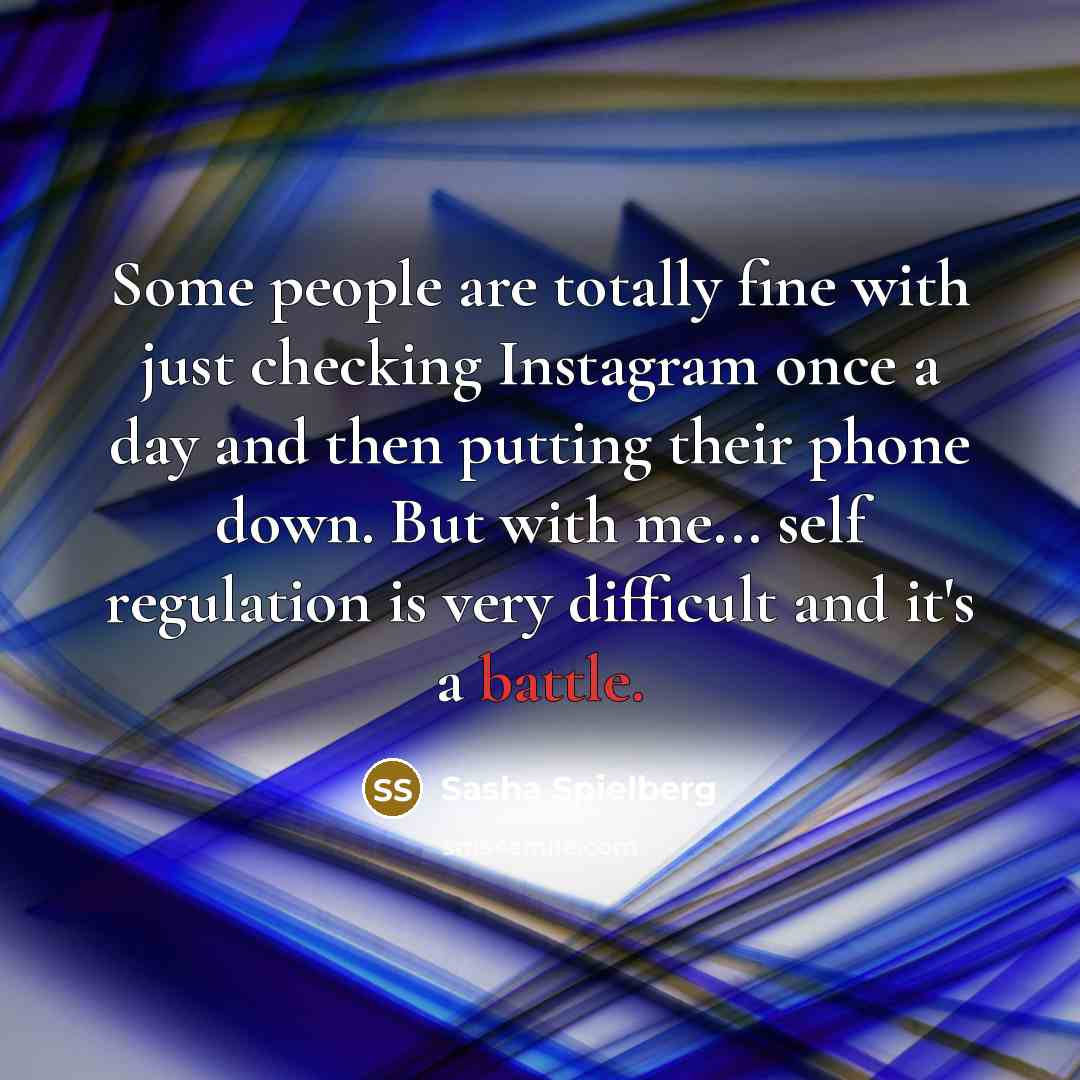 “Some people are totally fine with just checking Instagram once…” quote by Sasha Spielberg