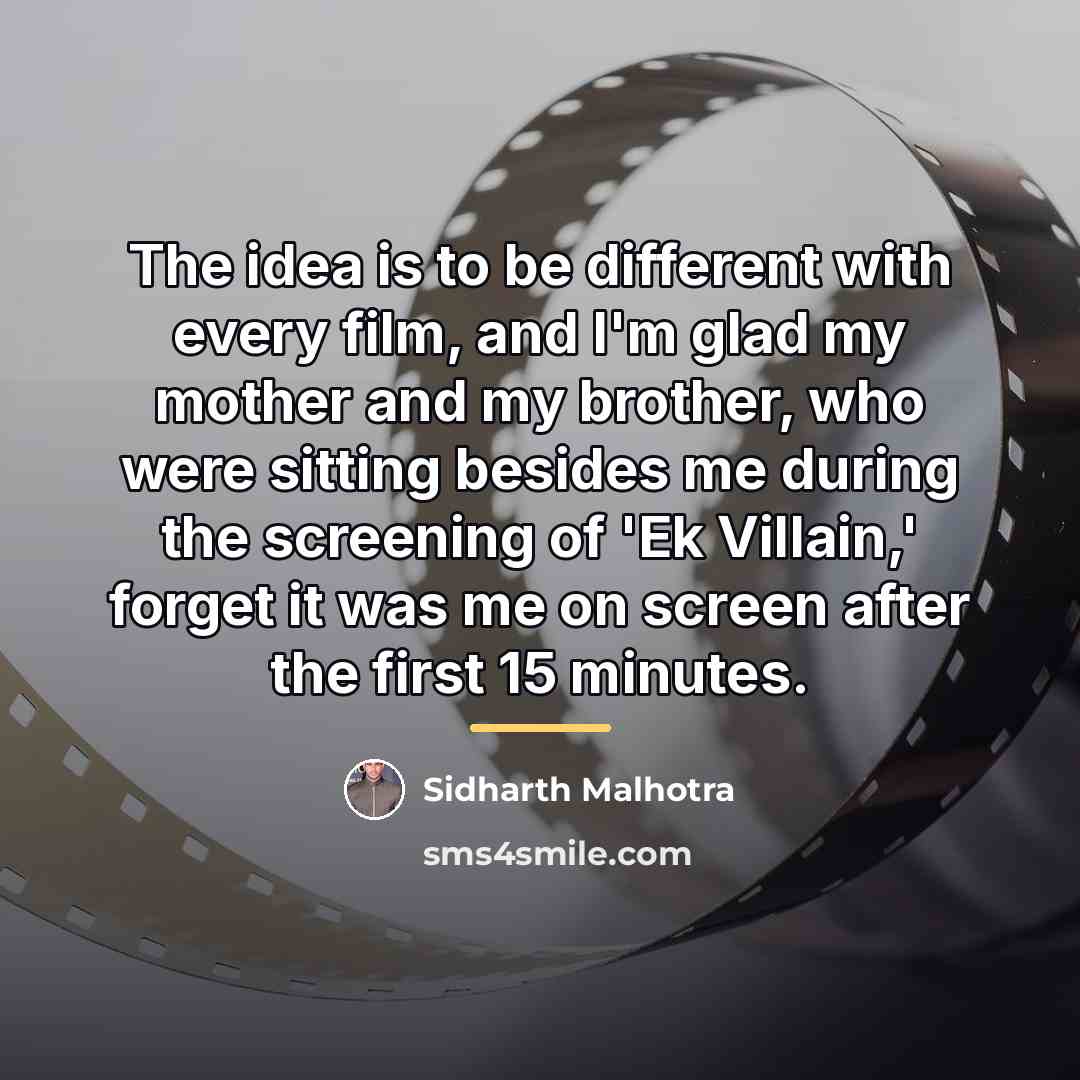 “The idea is to be different with every film, and…” quote by Sidharth Malhotra