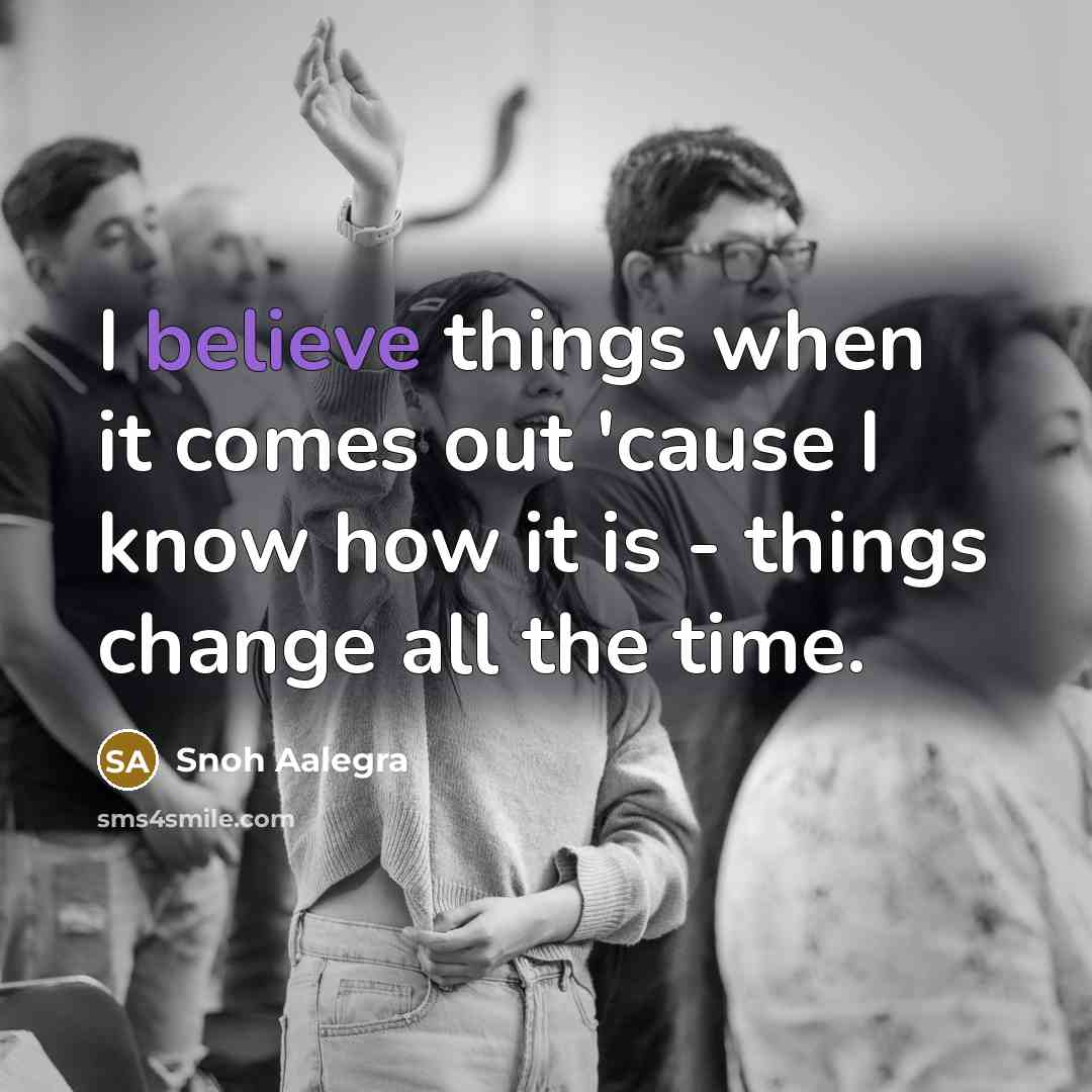 “I believe things when it comes out 'cause I know…” quote by Snoh Aalegra