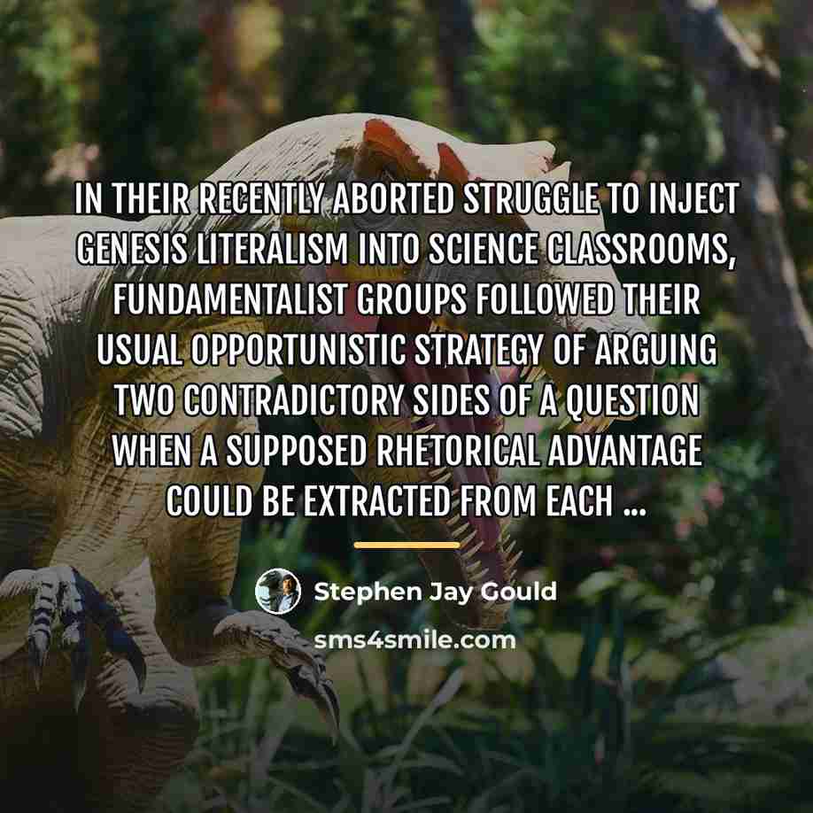“In their recently aborted struggle to inject Genesis literalism into…” quote by Stephen Jay Gould