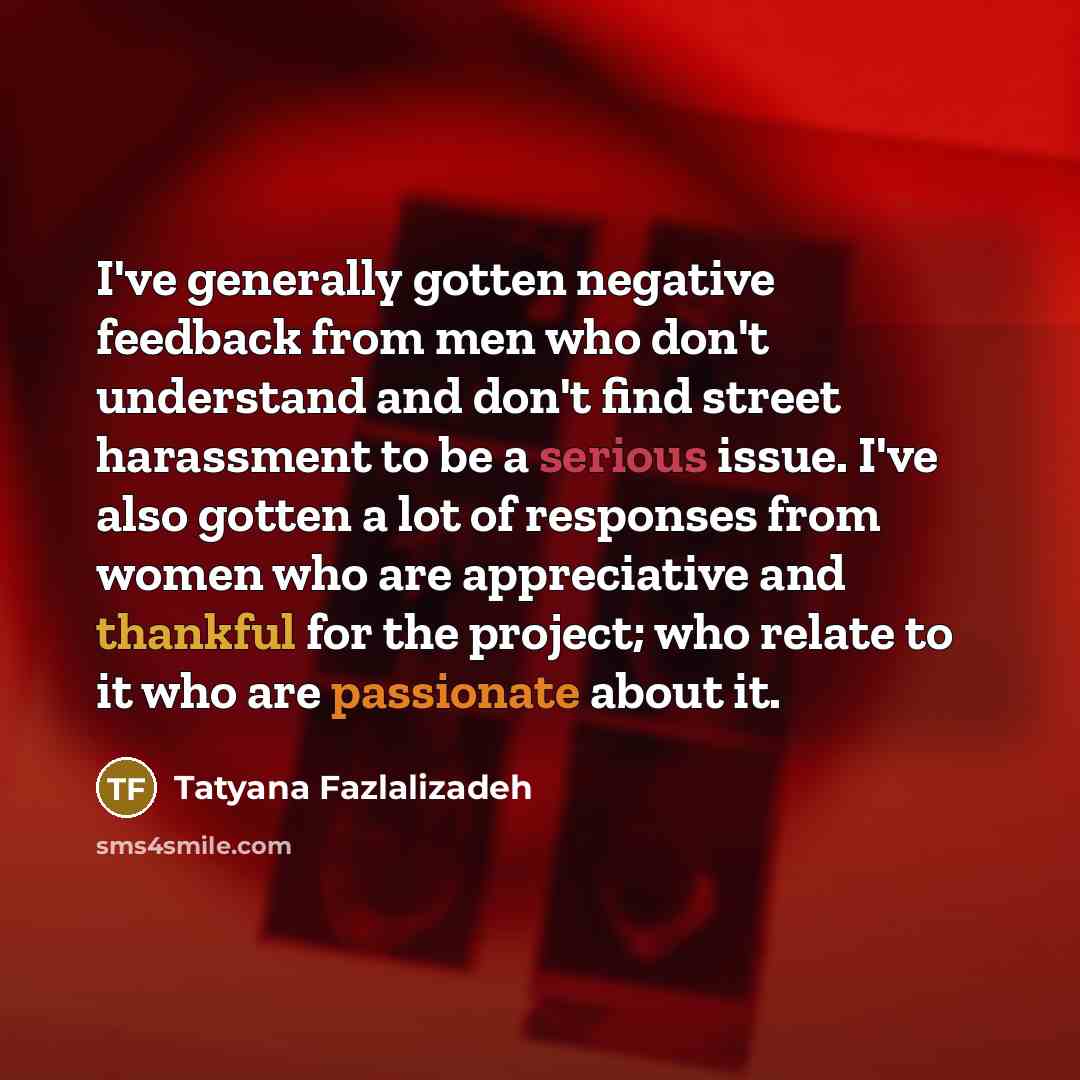 “I've generally gotten negative feedback from men who don't understand…” quote by Tatyana Fazlalizadeh