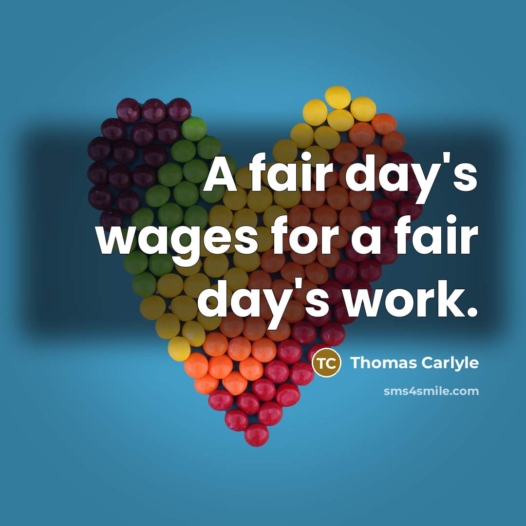 “A fair day's wages for a fair day's work.…” quote by Thomas Carlyle