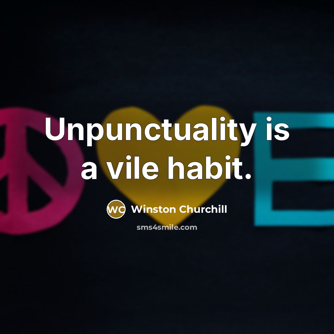 “Unpunctuality is a vile habit.…” quote by Winston Churchill
