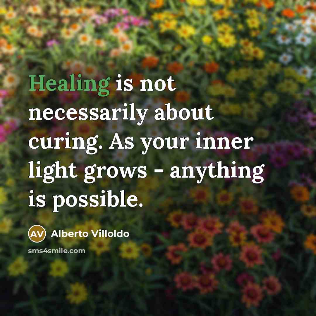 “Healing is not necessarily about curing. As your inner light…” quote by Alberto Villoldo