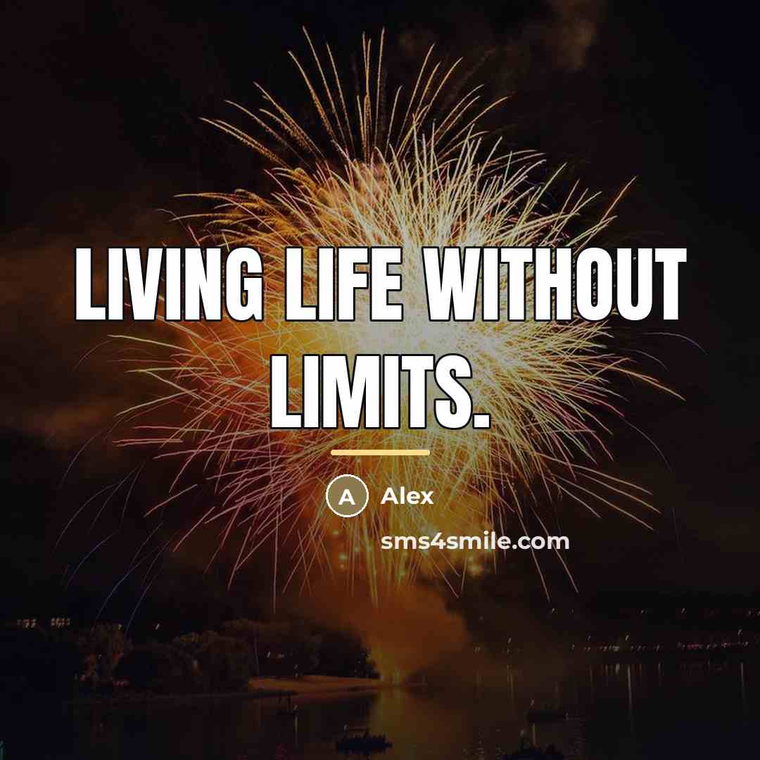 “Living life without limits.…” quote by Alex