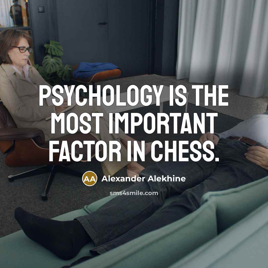 “Psychology is the most important factor in chess.…” quote by Alexander Alekhine