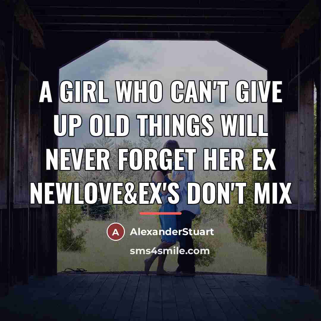 “A Girl Who Can't Give Up Old Things Will Never…” quote by AlexanderStuart
