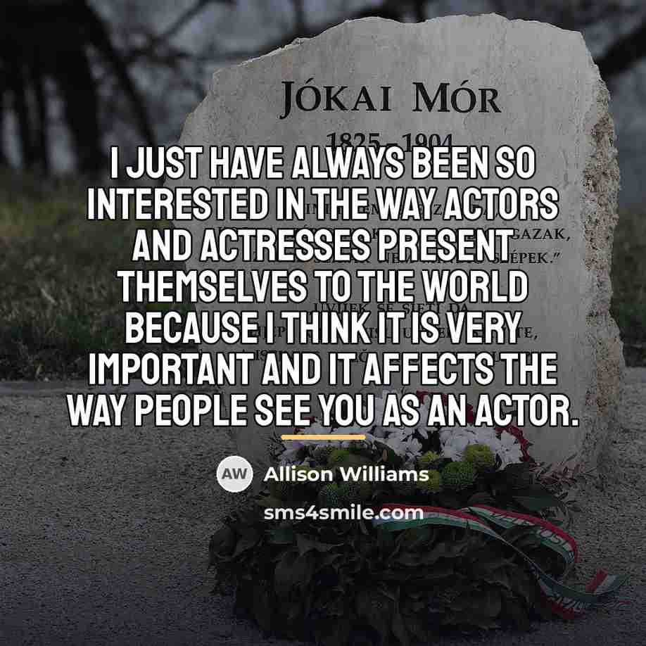 “I just have always been so interested in the way…” quote by Allison Williams