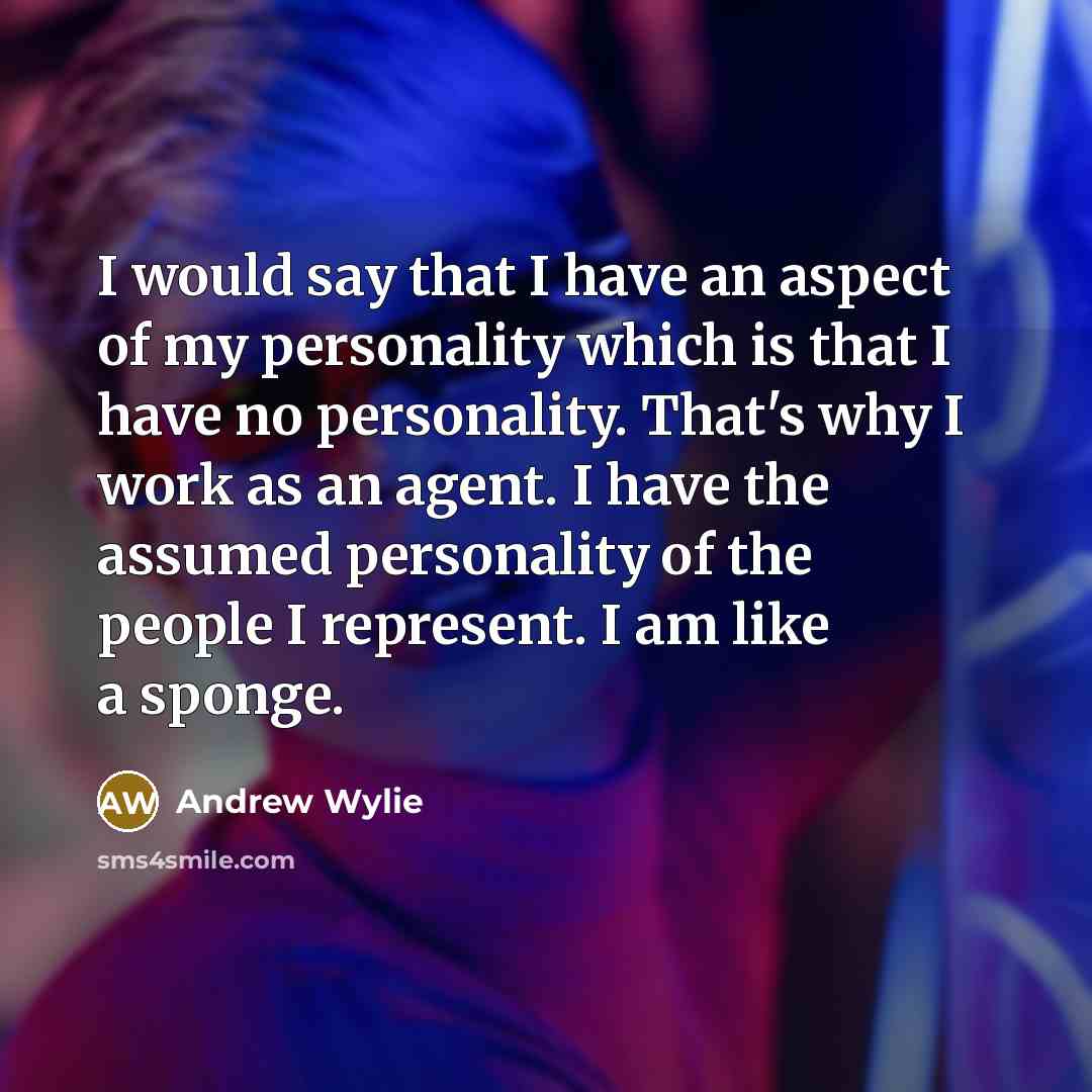 “I would say that I have an aspect of my…” quote by Andrew Wylie