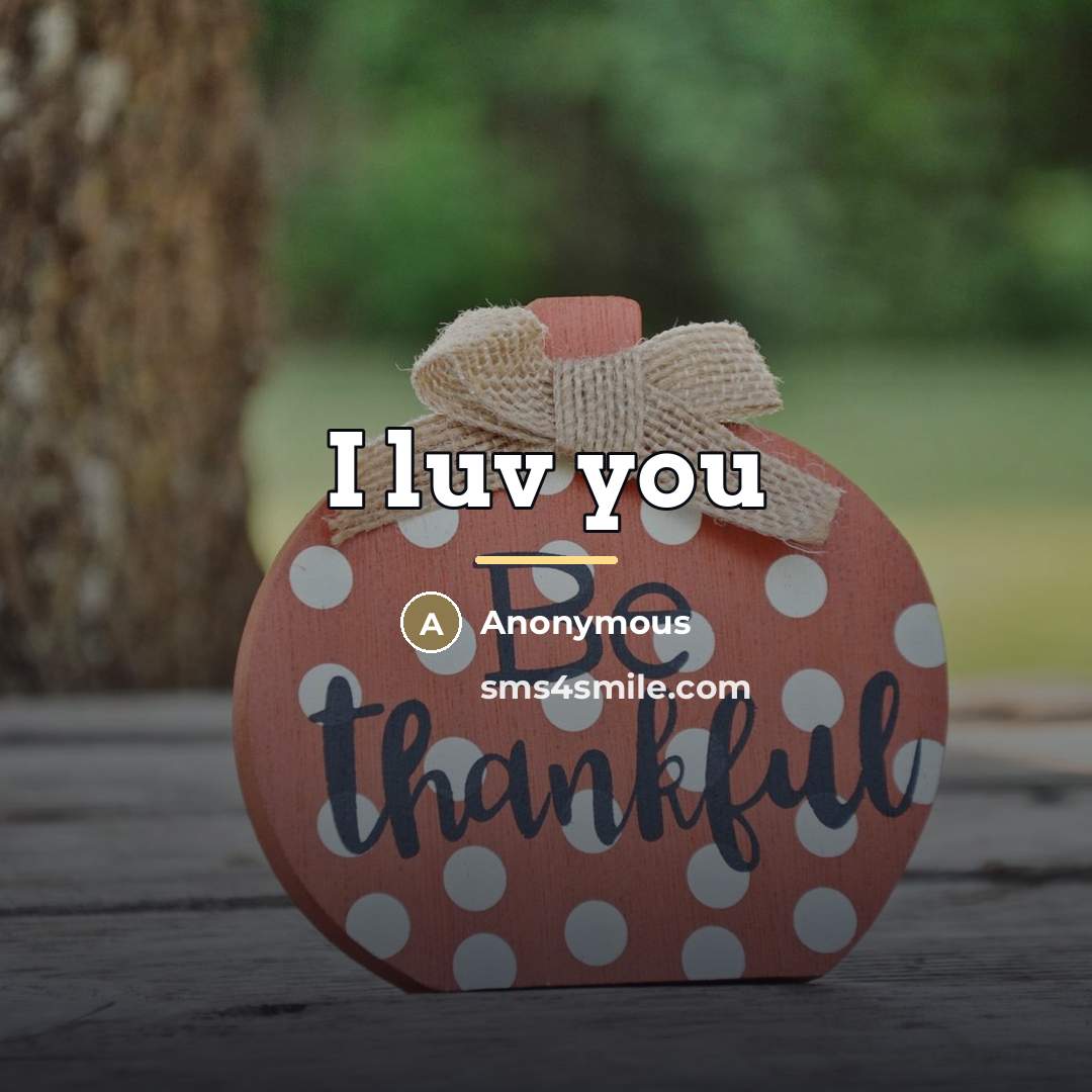 “I luv you…” quote by Anonymous