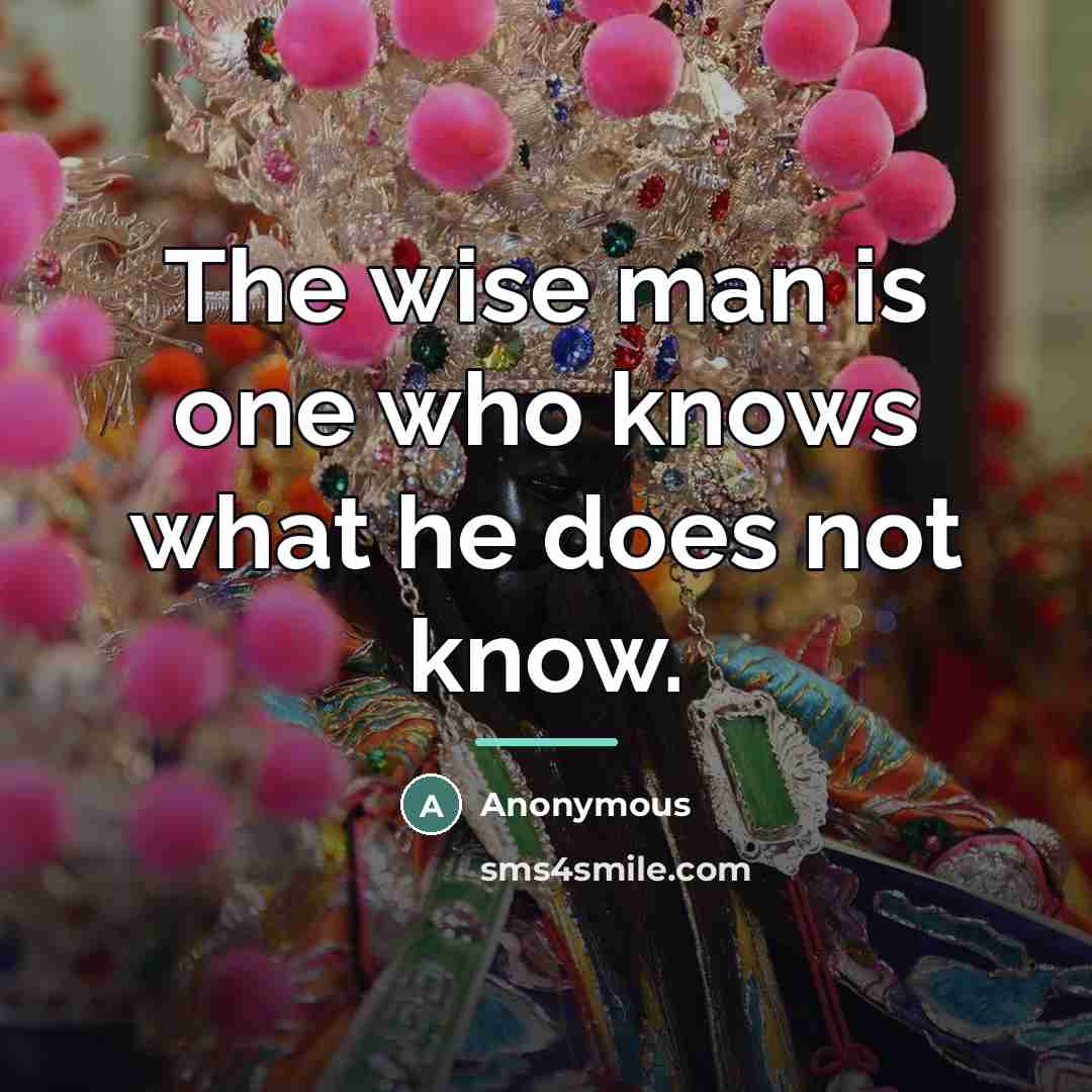 “The wise man is one who knows what he does…” quote by Anonymous