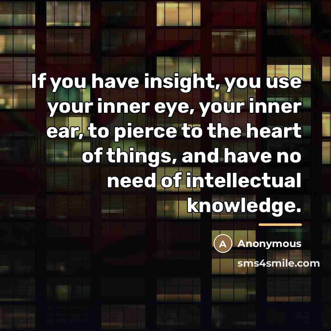 “If you have insight, you use your inner eye, your…” quote by Anonymous