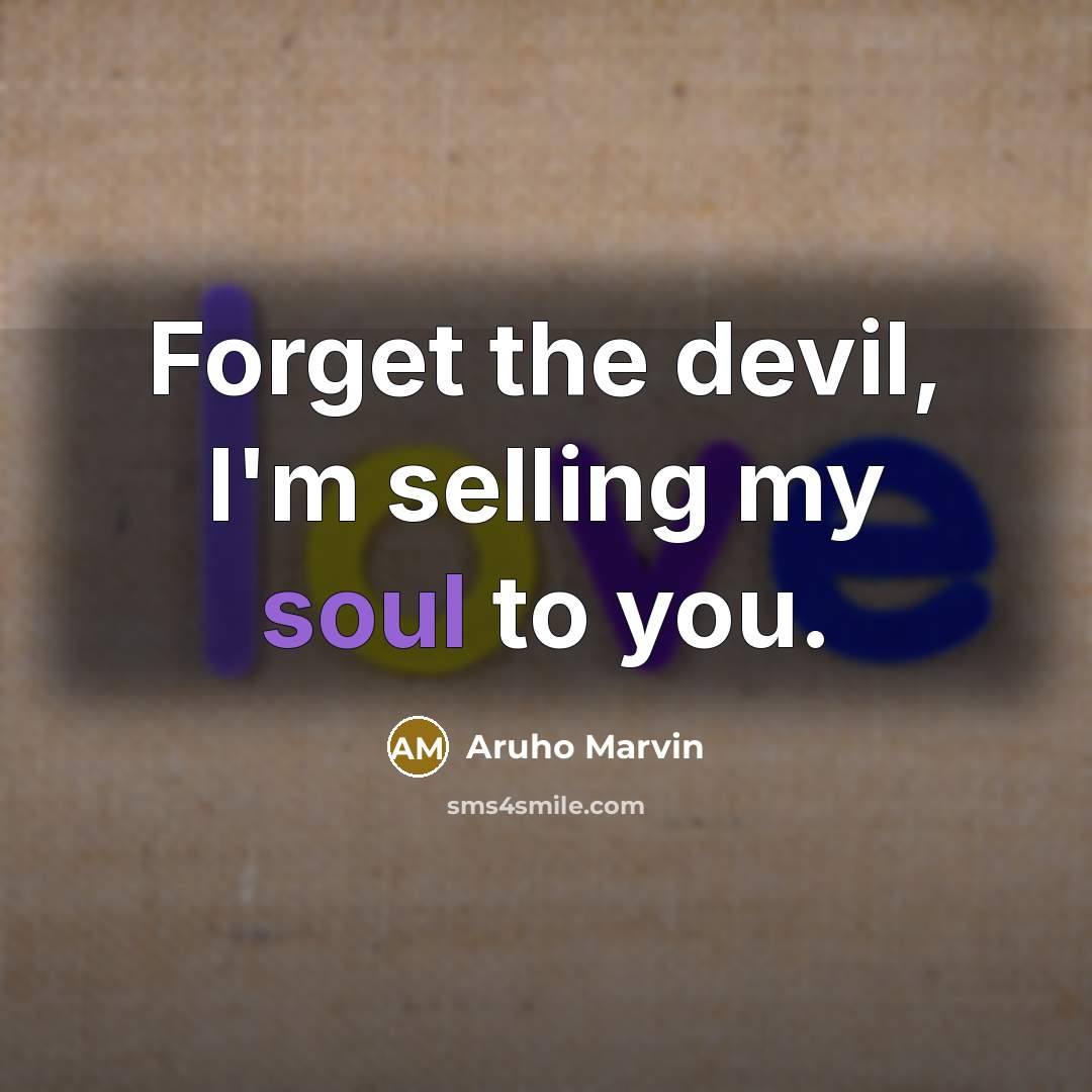 “Forget the devil, I'm selling my soul to you.…” quote by Aruho Marvin