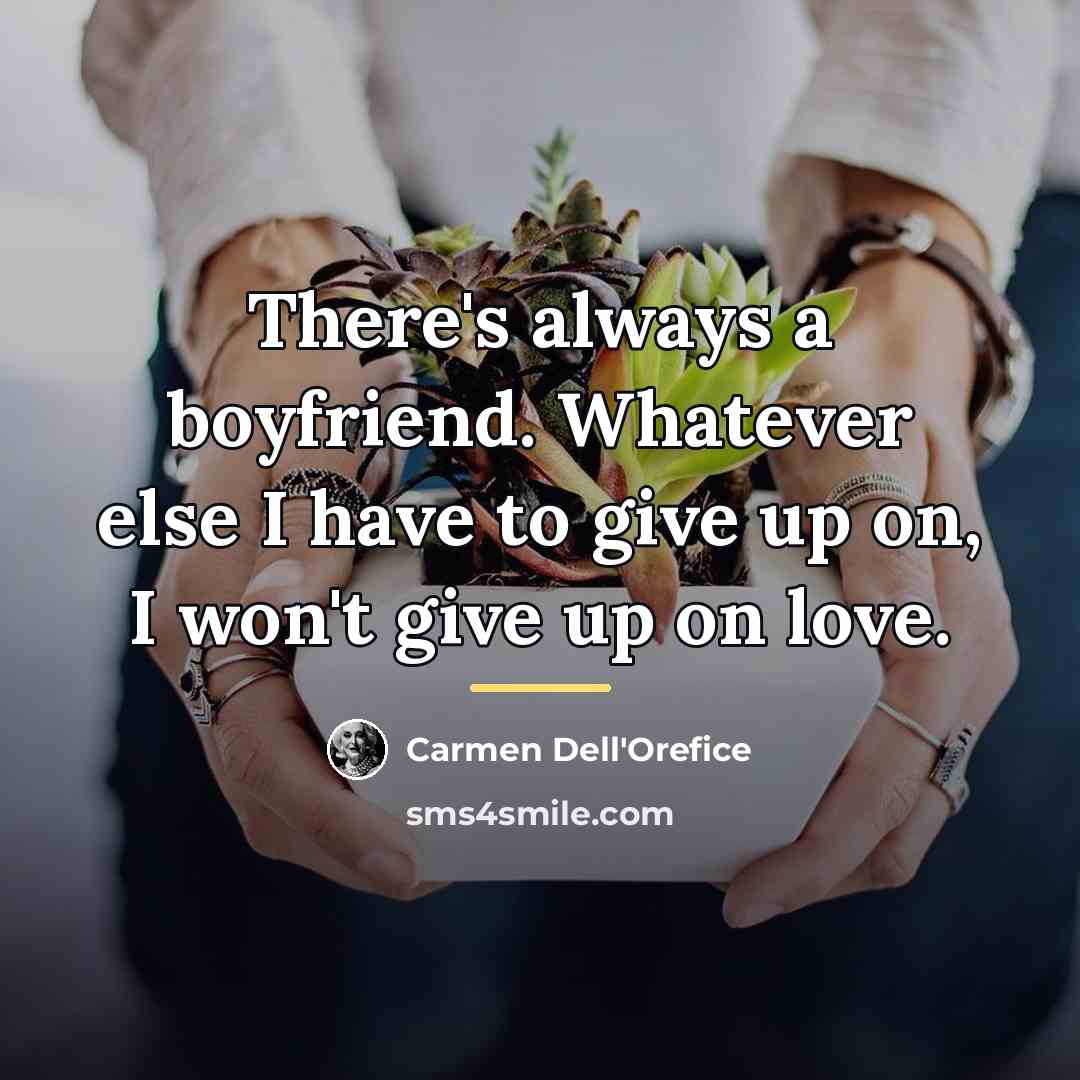 “There's always a boyfriend. Whatever else I have to give…” quote by Carmen Dell'Orefice