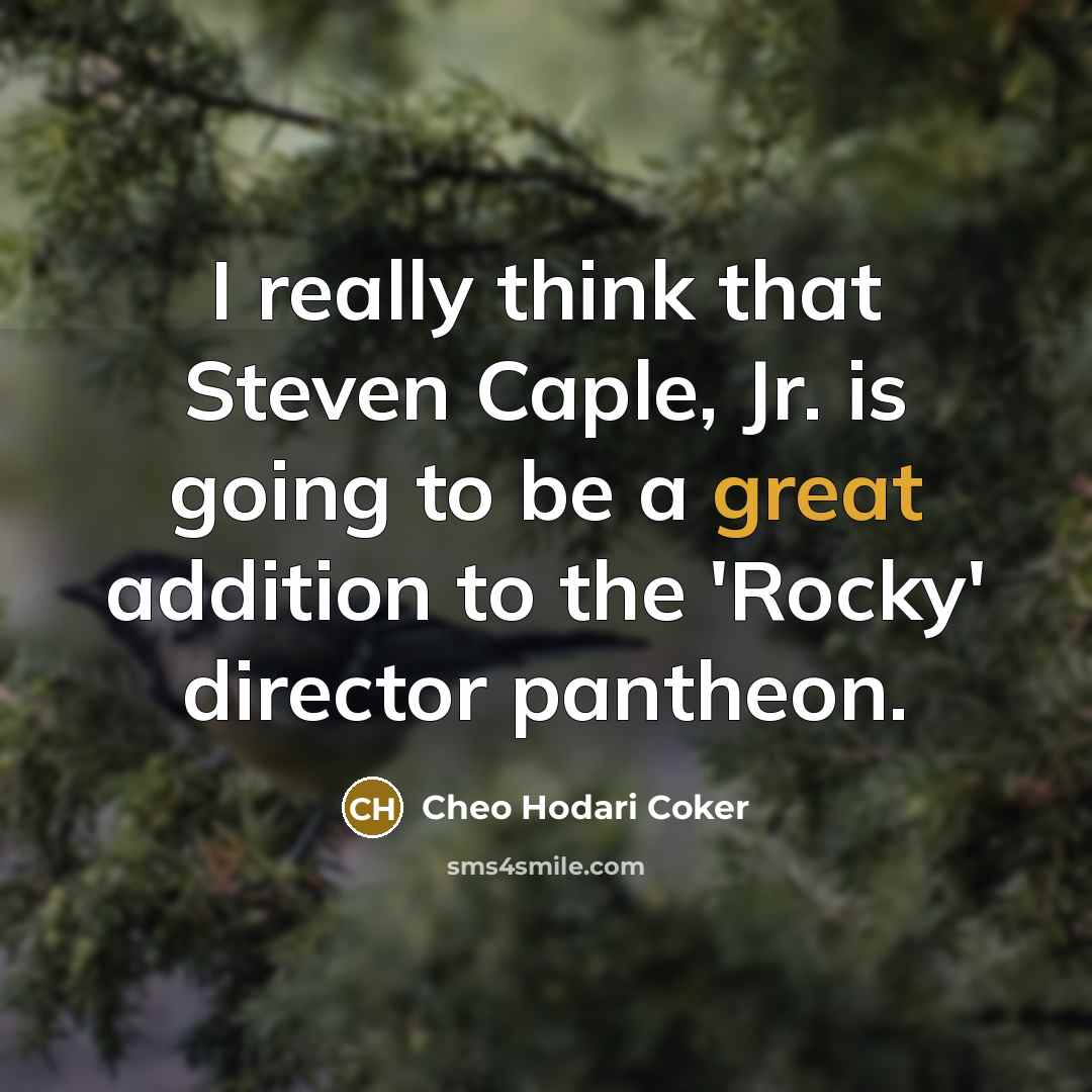 “I really think that Steven Caple, Jr. is going to…” quote by Cheo Hodari Coker