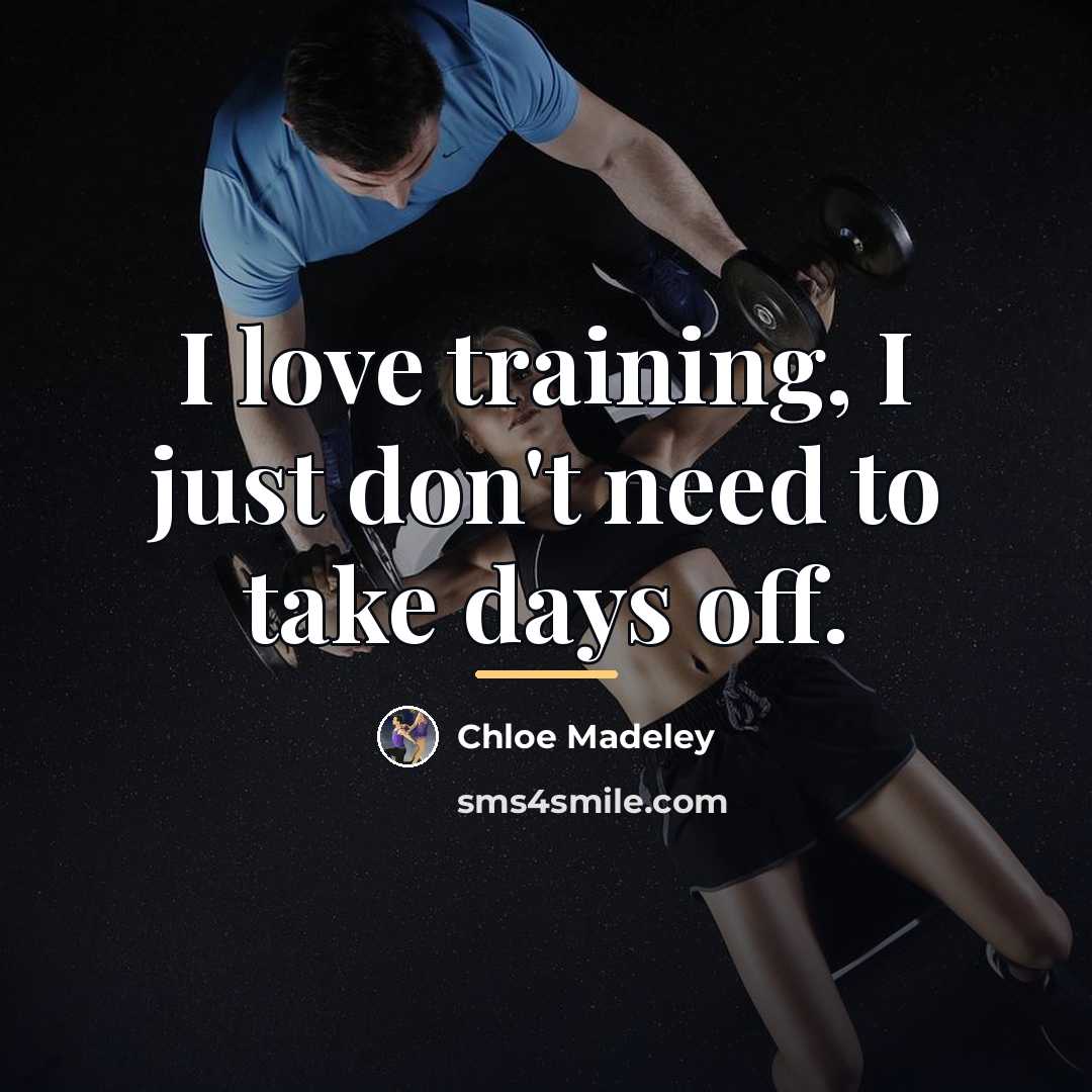 “I love training, I just don't need to take days…” quote by Chloe Madeley