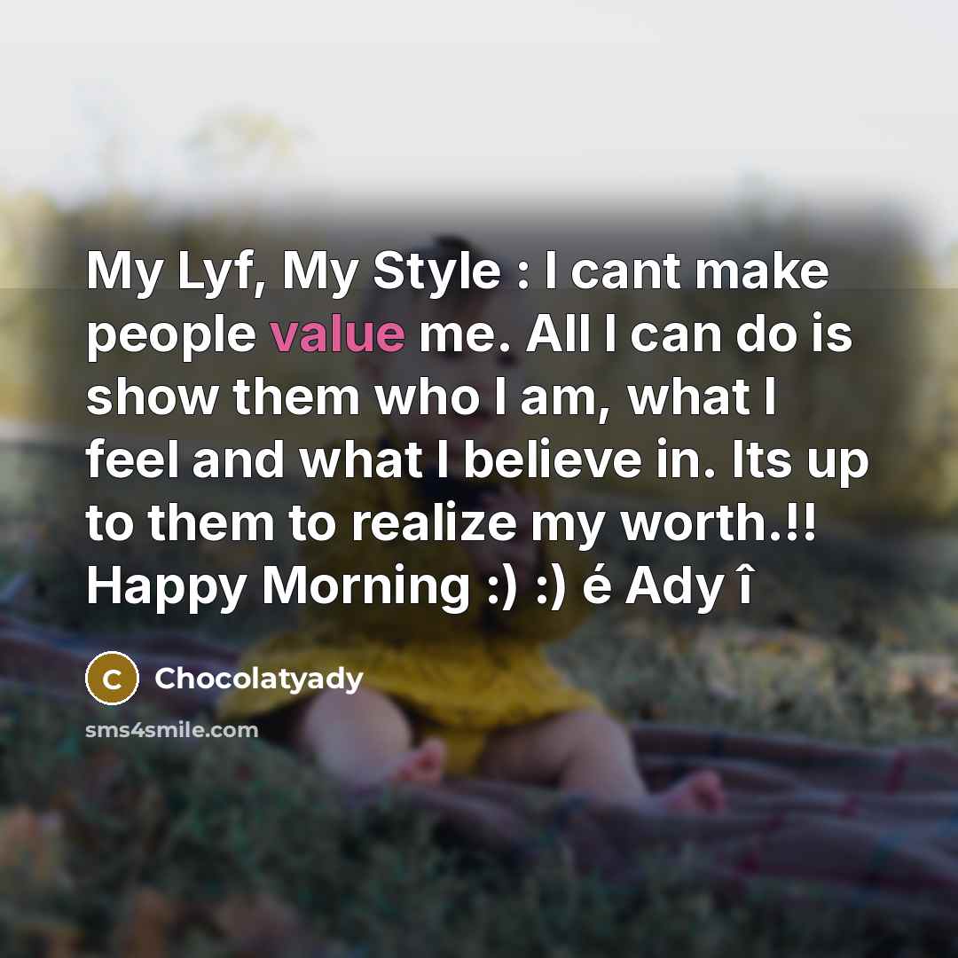 “My Lyf, My Style : I cant make people value…” quote by Chocolatyady