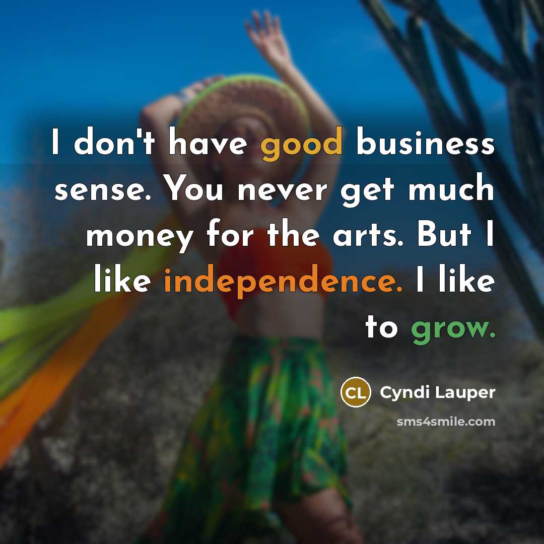 “I don't have good business sense. You never get much…” quote by Cyndi Lauper