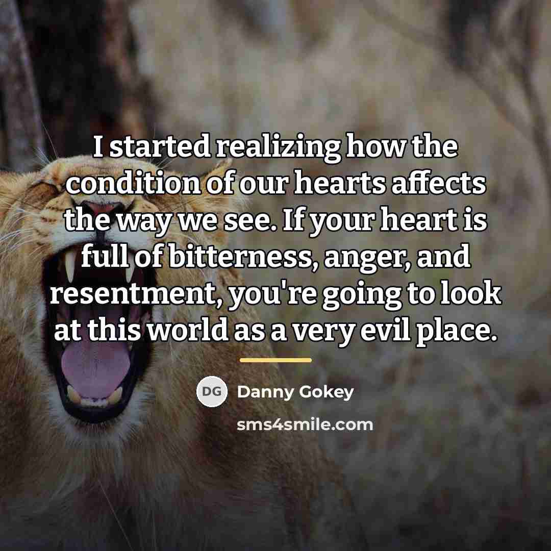 “I started realizing how the condition of our hearts affects…” quote by Danny Gokey
