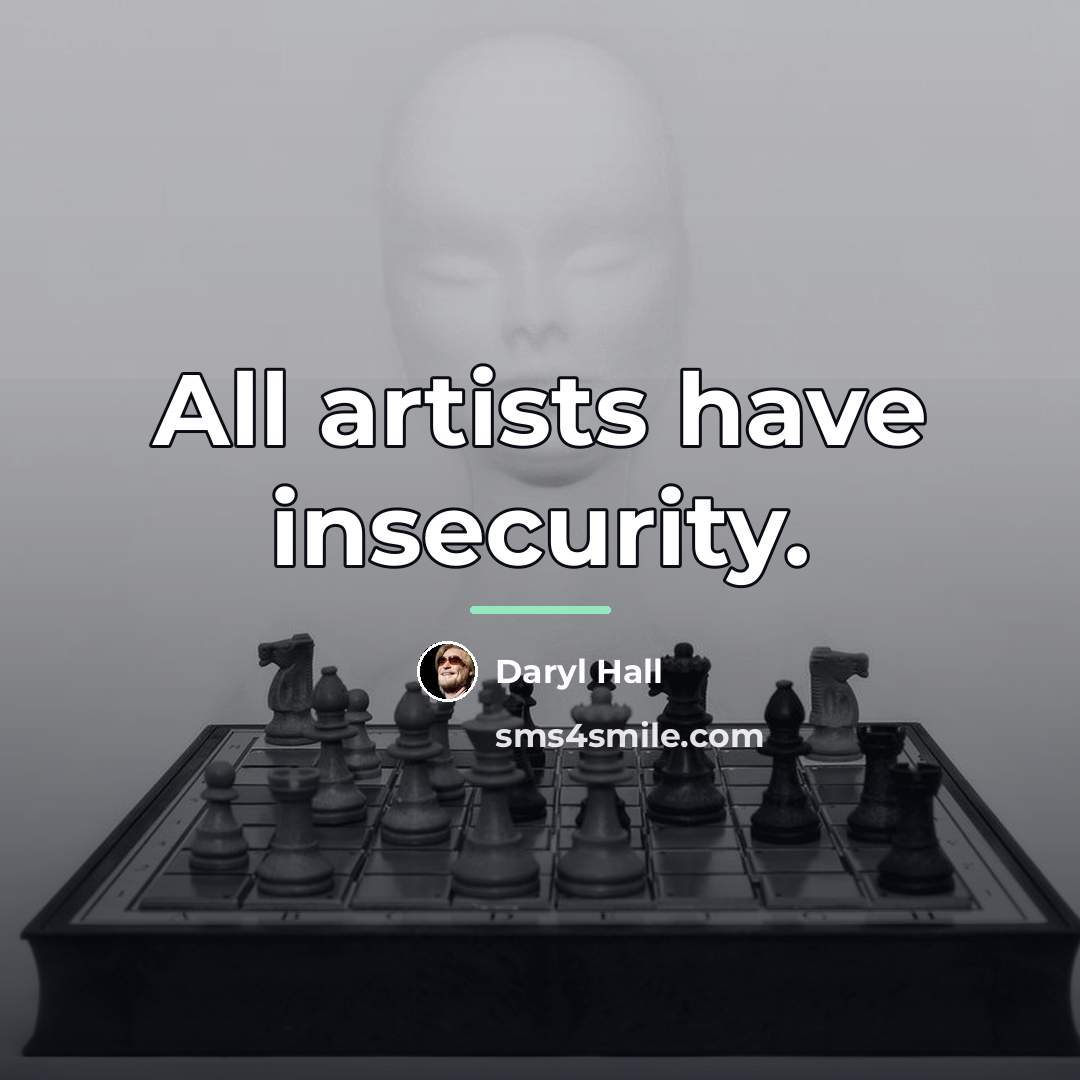 “All artists have insecurity.…” quote by Daryl Hall