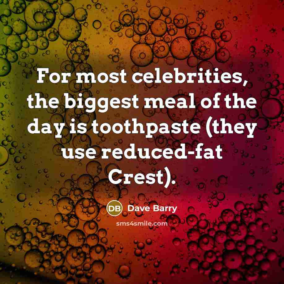 “For most celebrities, the biggest meal of the day is…” quote by Dave Barry