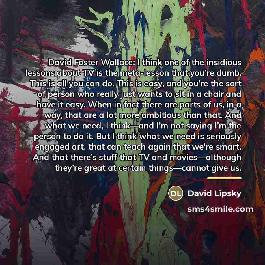 “David Foster Wallace: I think one of the insidious lessons…” quote by David Lipsky