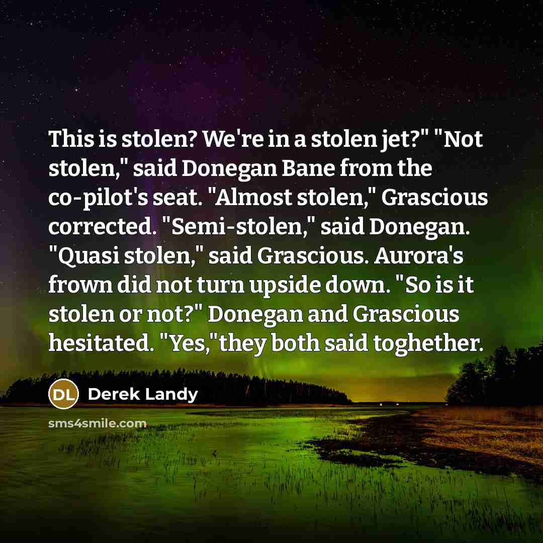 “This is stolen? We're in a stolen jet?" "Not stolen,"…” quote by Derek Landy