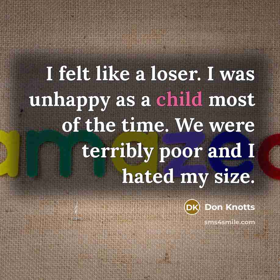 “I felt like a loser. I was unhappy as a…” quote by Don Knotts