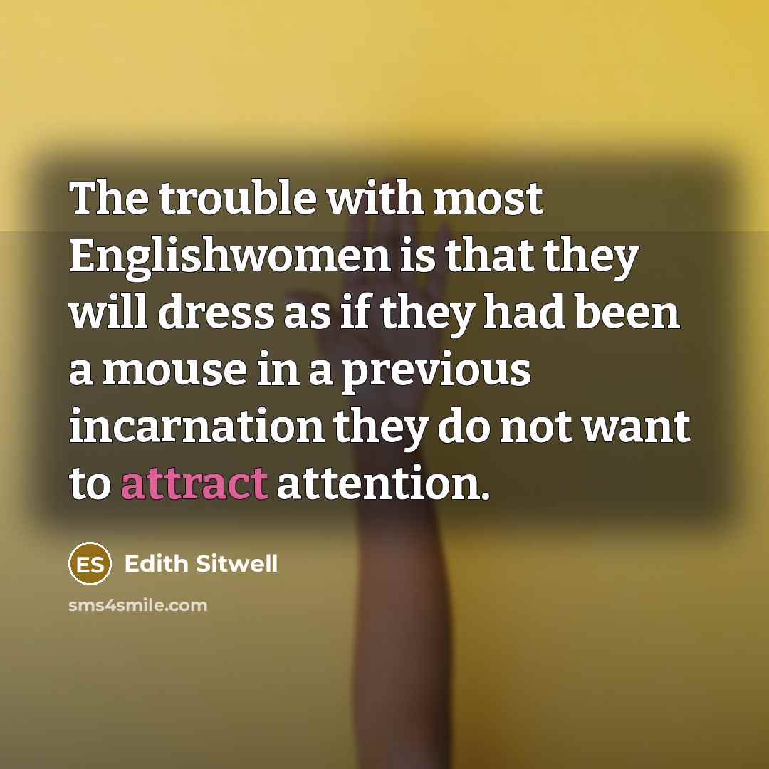 “The trouble with most Englishwomen is that they will dress…” quote by Edith Sitwell