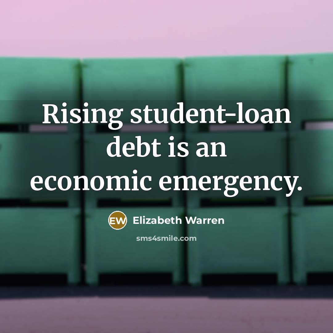 “Rising student-loan debt is an economic emergency.…” quote by Elizabeth Warren