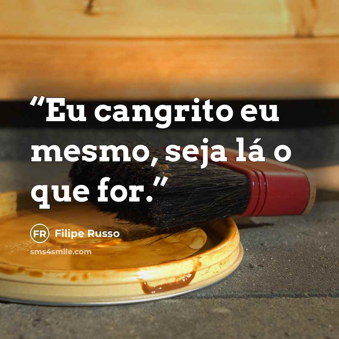 “Eu cangrito eu mesmo, seja lá o que for.” quote by Filipe Russo