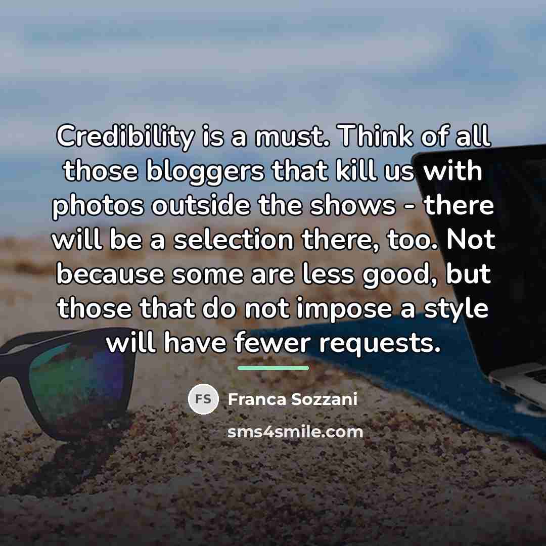 “Credibility is a must. Think of all those bloggers that…” quote by Franca Sozzani