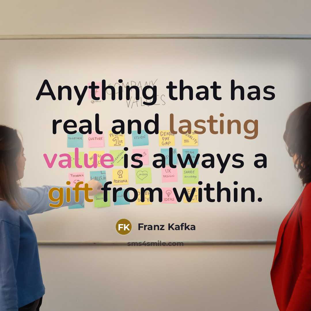 “Anything that has real and lasting value is always a…” quote by Franz Kafka