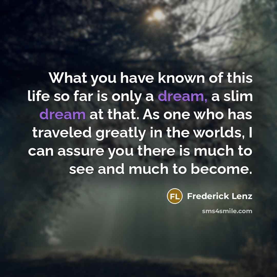 “What you have known of this life so far is…” quote by Frederick Lenz