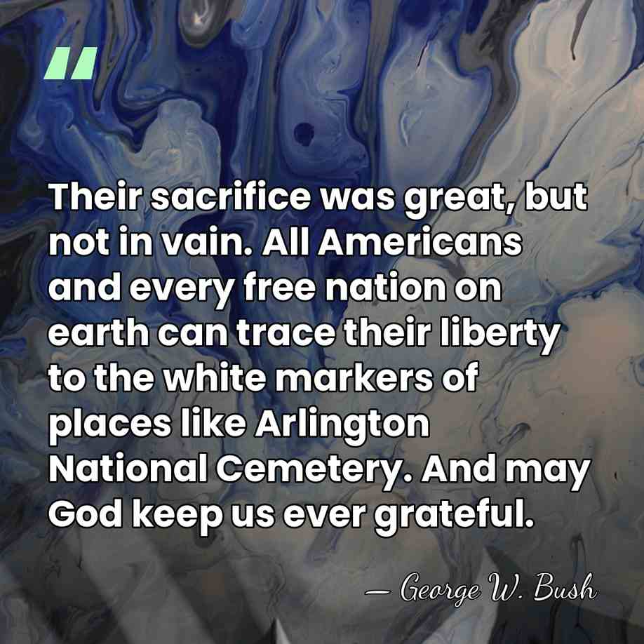 Their sacrifice was great, but not in vain. All Americans and every&hellip; - George W. Bush