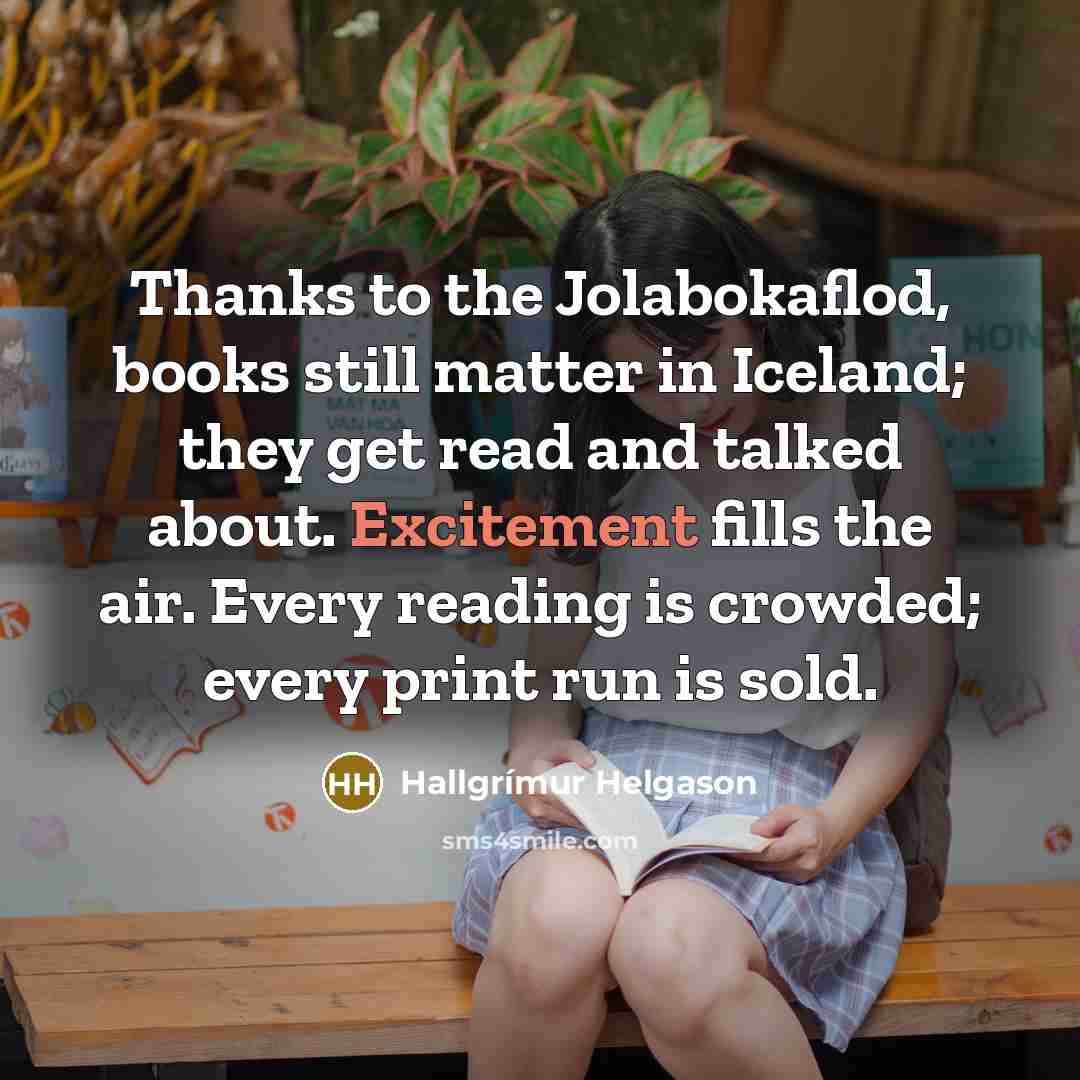 “Thanks to the Jolabokaflod, books still matter in Iceland; they…” quote by Hallgrimur Helgason