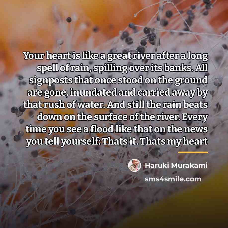 “Your heart is like a great river after a long…” quote by Haruki Murakami