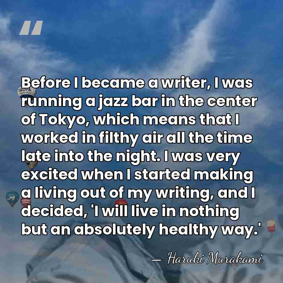 Before I became a writer, I was running a jazz bar in&hellip; - Haruki Murakami