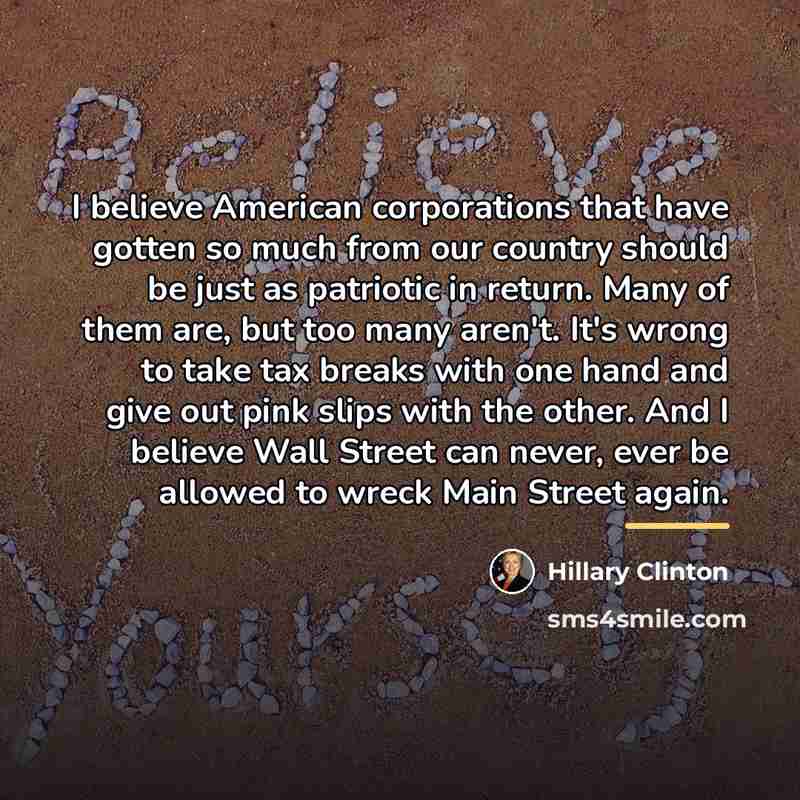 “I believe American corporations that have gotten so much from…” quote by Hillary Clinton