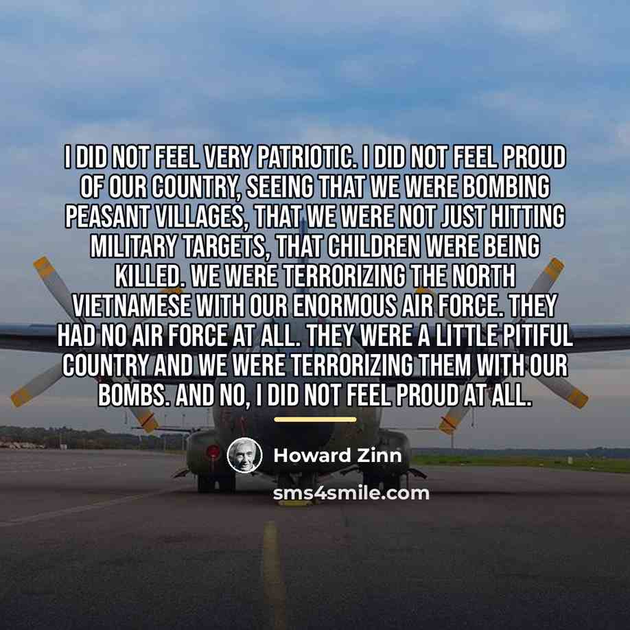 “I did not feel very patriotic. I did not feel…” quote by Howard Zinn