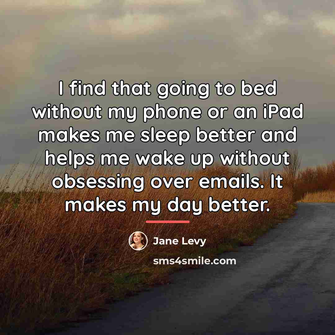 “I find that going to bed without my phone or…” quote by Jane Levy