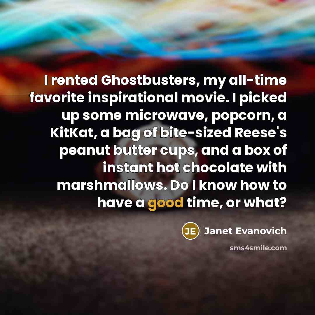 “I rented Ghostbusters, my all-time favorite inspirational movie. I picked…” quote by Janet Evanovich