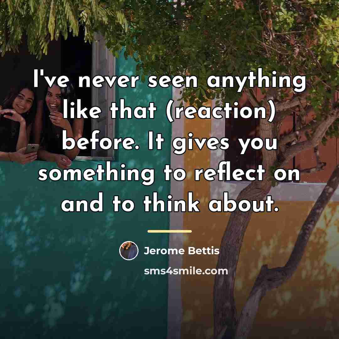 “I've never seen anything like that (reaction) before. It gives…” quote by Jerome Bettis