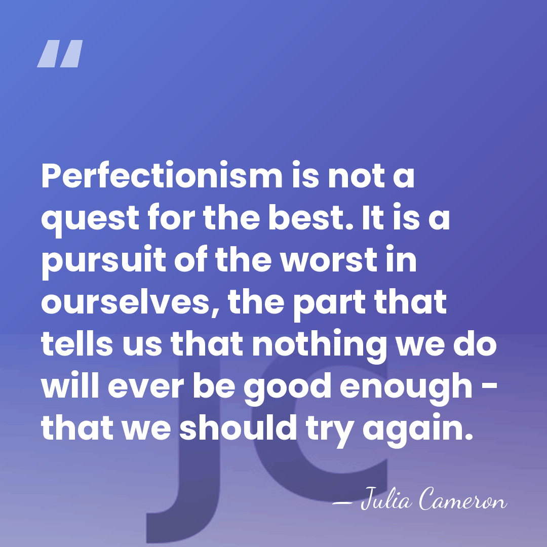 Perfectionism is not a quest for the best. It is a pursuit&hellip; - Julia Cameron