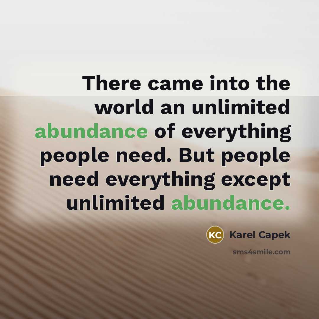 “There came into the world an unlimited abundance of everything…” quote by Karel Capek